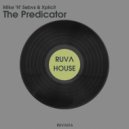 Mike \'N\' Sebvs & Xplicit - The Predicator (Radio Edit)