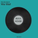 The Big Bear - We Met (Original Mix)