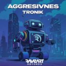 Aggresivnes - Tronik