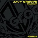 Javy Groove - Mashup ()