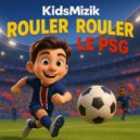 KidsMizik - Rouler rouler le psg ()