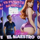 Dany El Maestro - Te Pusiste Muñeca ()
