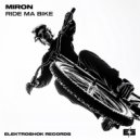 Miron - Ride Ma Bike (Original Mix)
