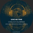 Gianluca Calabrese - Give Me Time (Vocal Version)