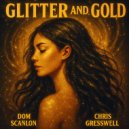 Dom Scanlon & Chris Gresswell - Glitter & Gold (Original Mix)