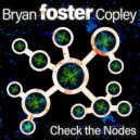 Bryan foster Copley - Check the Nodes ()