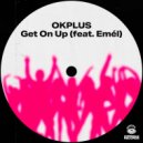 OKPLUS & Emél - Get On Up (feat. Emél) (Extended Mix)