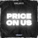 Delayz - Price On Us