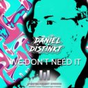 Daniel Distinkt - We Don\'t Need It (Radio Cut)