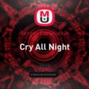Sergey Parshutkin - Cry All Night (Original Mix)