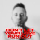 There Is No One But Me - DON'T LET YOUR LOVE RUN OUT