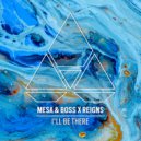 Mesa & Boss & Reigns - I'll Be There