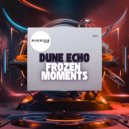 Dune Echo - Frozen Moments (Original Mix)