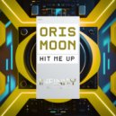 Oris Moon - Hit Me Up