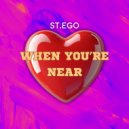 St.Ego - When You're Near