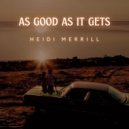 Heidi Merrill - As Good As It Gets ()
