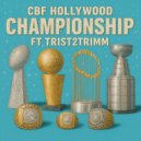 CBF Hollywood & Trist2trimm - Championship (feat. Trist2trimm)