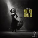 Dacti - What You Gonna Do