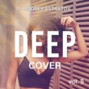 Dj Andrey Astratov - Deep Cover vol.5 ()
