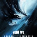 Yuni Wa - I Can See It In Your Eyes ()