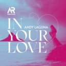 Andy Laguna - in your love ()