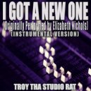 Troy Tha Studio Rat - I Got A New One (Originally Performed by Elizabeth Nichols) (Instrumental Version)