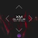 XM, Glazur - Rock this Party (Original Mix)