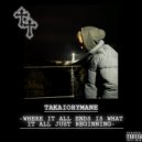 TAKAIORYMANE - WHERE IT ALL ENDS IS WHAT IT ALL JUST BEGINNING ()