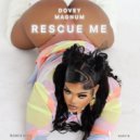 Dovey Magnum & Romieikon & Sortie - Rescue Me ()