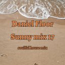 Daniel Floor - Sunny Mix 17 (soulful house) (mix)