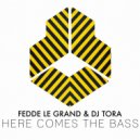 Fedde Le Grand & DJ Tora - Here Comes The Bass