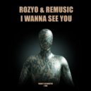 ROZYO & Remusic - I Wanna See You (Extended)