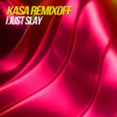 Kasa Remixoff - I just slay (Extended Mix)