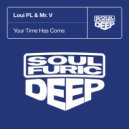 Loui PL & Mr. V - Your Time Has Come (Extended Mix)