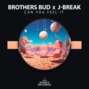 Brothers Bud & J-Break - Can You Feel It ()
