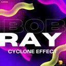 Bob Ray - Cyclone Effect (Original Mix)