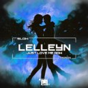 Lelleyn - Just Love Me Now