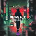Boss G-H - Tell Me What