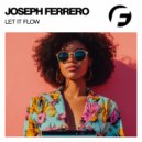 Joseph Ferrero - Let It Flow (Original Mix)