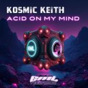 Kosmic Keith - Acid On My Mind ()