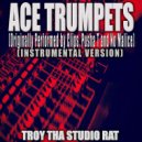 Troy Tha Studio Rat - Ace Trumpets (Originally Performed by Clipse, Pusha T and No Malice) (Instrumental Version)