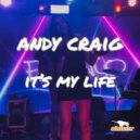 Andy Craig - It\'s My Life (Extended Mix)