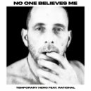 Temporary Hero feat. There Is No One But Me - NO ONE BELIEVES ME (Original Mix)