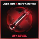 Joey Riot & Matty Metrix - My Level