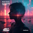 Matt Early & Electronic Youth - Jealous (Extended Mix)