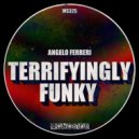 Angelo Ferreri - Terrifyingly Funky (Original Mix)
