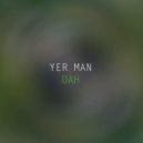 Yer Man - Dah (Extended)