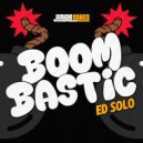 Ed Solo - BOOMBASTIC (Original Mix)