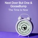 Next Door But One & Goosebump - The Time Is Now (Original Mix)