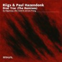 Riigs & Paul Hazendonk - Drac Trac (Joe Prang Remix)